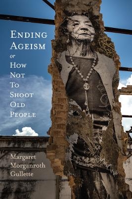 Ending Ageism, or How not to Shoot Old People