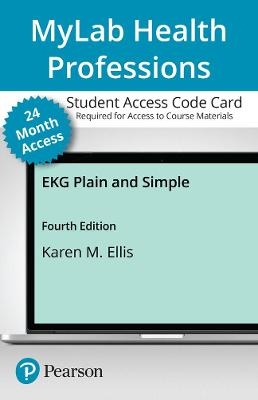 MyLab Health Professions with Pearson eText Access Code for EKG Plain and Simple - Karen Ellis  RN