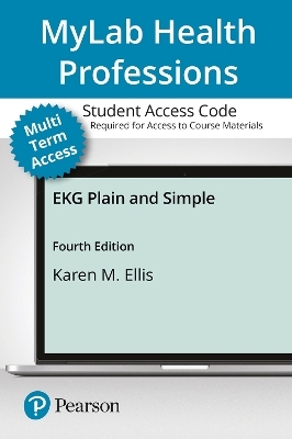 MyLab Health Professions with Pearson eText Access Code for EKG Plain and Simple - Karen Ellis