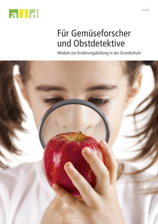 Für Gemüseforscher und Obstdetektive - Module zur Ernährungsbildung für die Grundschule