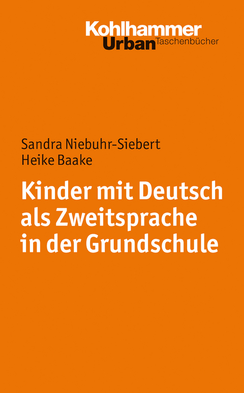 Kinder mit Deutsch als Zweitsprache in der Grundschule - Sandra Niebuhr-Siebert, Heide Baake