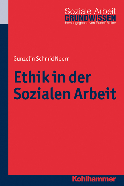 Ethik in der Sozialen Arbeit - Gunzelin Schmid Noerr
