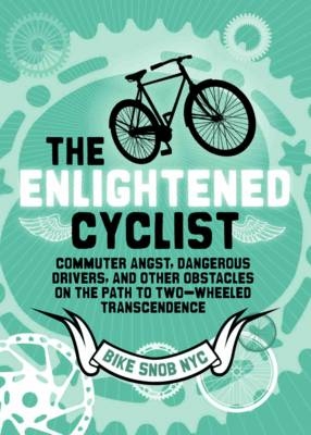 The Enlightened Cyclist -  Bikesnobnyc