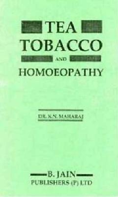 Tea Tobacco & Homoeopathy - K N Maharaj
