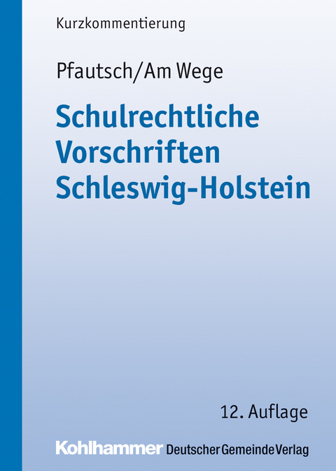 Schulrechtliche Vorschriften Schleswig-Holstein - Reinhart Pfautsch, Hans Joachim Am Wege