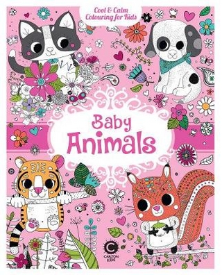 Cool & Calm Colouring for Kids: Baby Animals