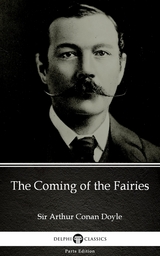 Coming of the Fairies by Sir Arthur Conan Doyle (Illustrated) -  Sir Arthur Conan Doyle