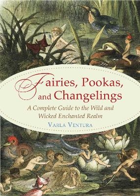 Fairies, Pookas, and Changelings - Varla A. Ventura