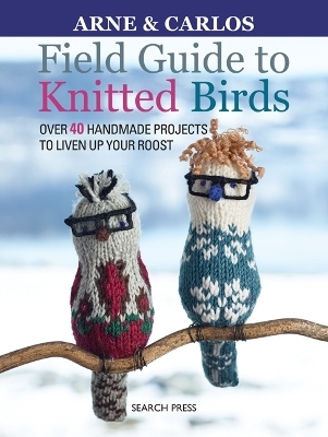 Field Guide to Knitted Birds - Arne &amp Carlos;  