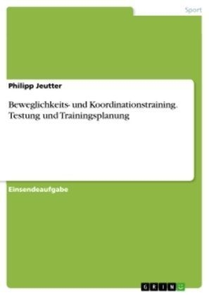 Beweglichkeits- und Koordinationstraining. Testung und Trainingsplanung