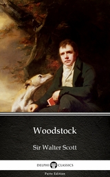 Woodstock by Sir Walter Scott (Illustrated) -  Sir Walter Scott