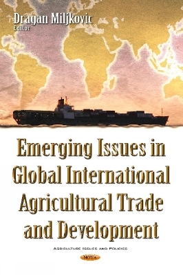 Emerging Issues in Global International Agricultural Trade & Development - 