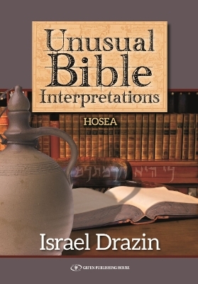 Unusual Bible Interpretations - Rabbi Dr. Israel Drazin