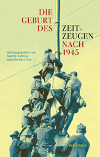 Die Geburt des Zeitzeugen nach 1945 - 