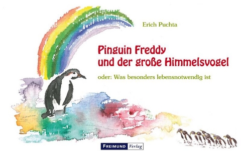 Pinguin Freddy und der gro&szlig;e Himmelsvogel - Erich Puchta