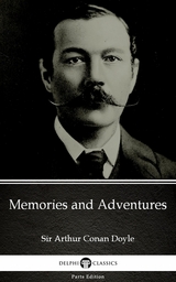 Memories and Adventures by Sir Arthur Conan Doyle (Illustrated) -  Sir Arthur Conan Doyle