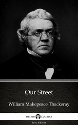 Our Street by William Makepeace Thackeray (Illustrated) -  William Makepeace Thackeray