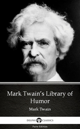 Mark Twain's Library of Humor by Mark Twain (Illustrated) -  Mark Twain
