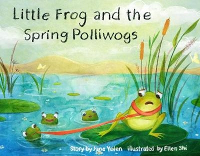 Little Frog and the Spring Polliwogs - Jane Yolen