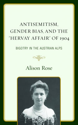 Antisemitism, Gender Bias, and the "Hervay Affair" of 1904 - Alison Rose