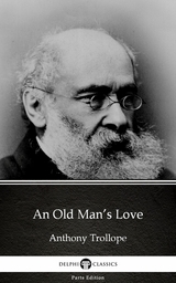 Old Man's Love by Anthony Trollope (Illustrated) -  Anthony Trollope