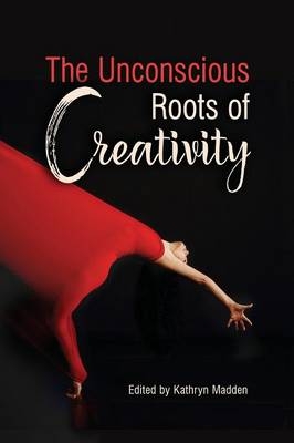 The Unconscious Roots of Creativity