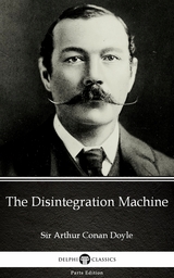 Disintegration Machine by Sir Arthur Conan Doyle (Illustrated) -  Sir Arthur Conan Doyle