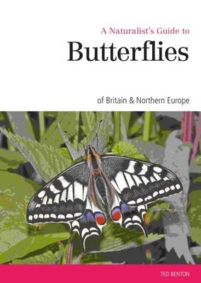 Naturalist's Guide to the Butterflies of Great Britain & Northern Europe