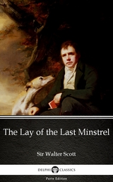 Lay of the Last Minstrel by Sir Walter Scott (Illustrated) -  Sir Walter Scott