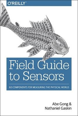 Field Guide to Sensors - Abe Gong, Nathaniel Gaskin