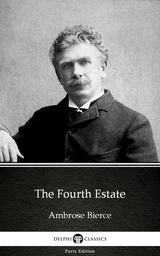 Fourth Estate by Ambrose Bierce (Illustrated) -  Ambrose Bierce