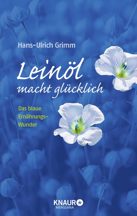 Lein&ouml;l macht gl&uuml;cklich - Hans-Ulrich Grimm, Bernhard Ubbenhorst