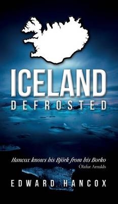 Iceland, Defrosted - Edward Hancox