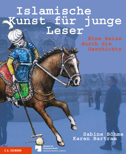 Islamische Kunst f&uuml;r junge Leser - Sabine B&ouml;hme, Karen Bartram