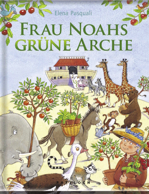 Frau Noahs gr&uuml;ne Arche - Elena Pasquali