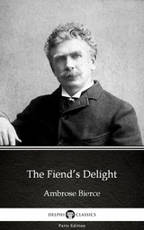 Fiend's Delight by Ambrose Bierce (Illustrated) -  Ambrose Bierce