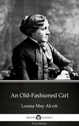 Old-Fashioned Girl by Louisa May Alcott (Illustrated) -  LOUISA MAY ALCOTT