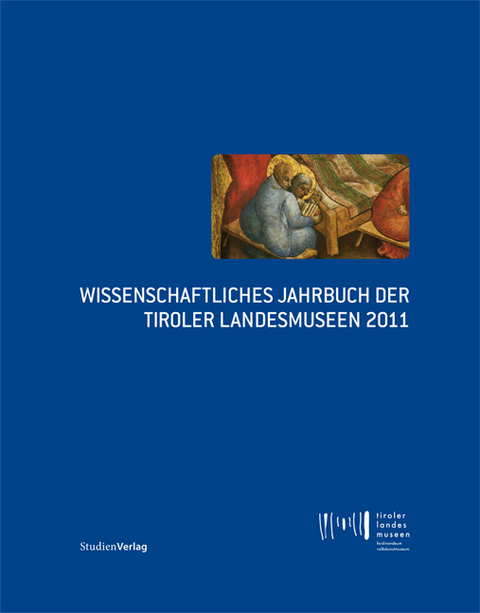 Wissenschaftliches Jahrbuch der Tiroler Landesmuseen 2011 - 