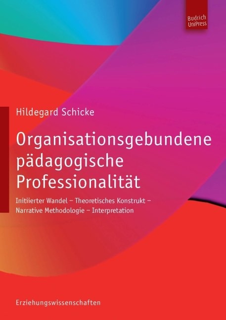 Organisationsgebundene p&auml;dagogische Professionalit&auml;t - Hildegard Schicke