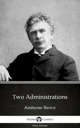 Two Administrations by Ambrose Bierce (Illustrated) -  Ambrose Bierce