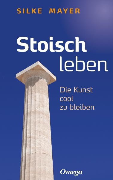 Stoisch leben - Silke Mayer