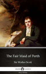 Fair Maid of Perth by Sir Walter Scott (Illustrated) -  Sir Walter Scott