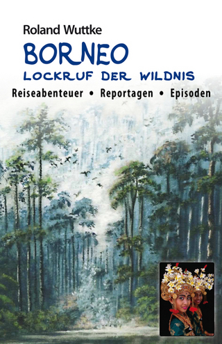 BORNEO - Lockruf der Wildnis