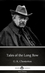 Tales of the Long Bow by G. K. Chesterton (Illustrated) -  G. K. Chesterton