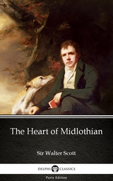 Heart of Midlothian by Sir Walter Scott (Illustrated) -  Sir Walter Scott