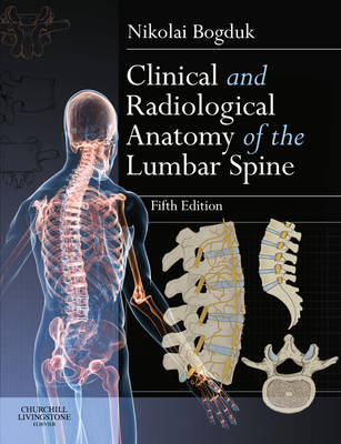 Clinical and Radiological Anatomy of the Lumbar Spine - Nikolai Bogduk