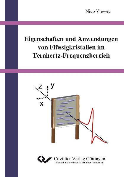 Eigenschaften und Anwendungen von Fl&uuml;ssigkristallen im Terahertz-Frequenzbereich - Nico Vieweg