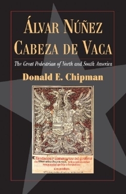 Alvar Nunez Cabeza De Vaca - Donald Chipman