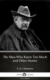 Man Who Knew Too Much and Other Stories by G. K. Chesterton (Illustrated) -  G. K. Chesterton