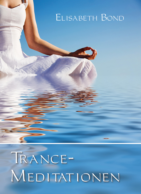 Trance-Meditationen - Elisabeth Bond